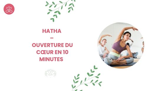 13. Hatha – Ouverture du cœur en 10 minutes avec Pascaline Benovici-Berton